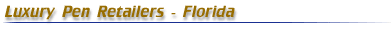Luxury Pen Retailers - Florida