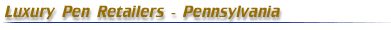 Luxury Pen Retailers - Pennsylvania